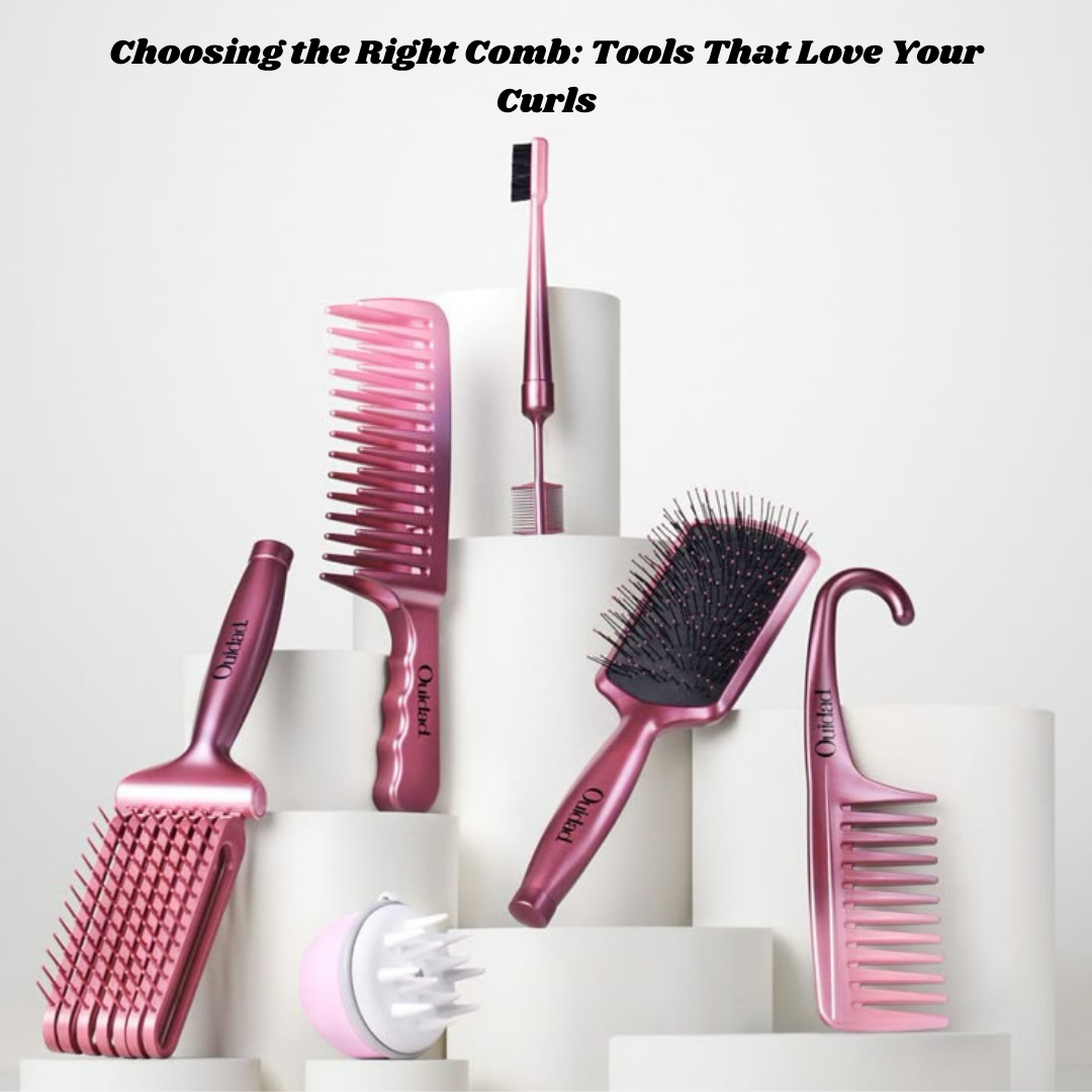 Choosing the Right Comb: Tools That Love Your Curls