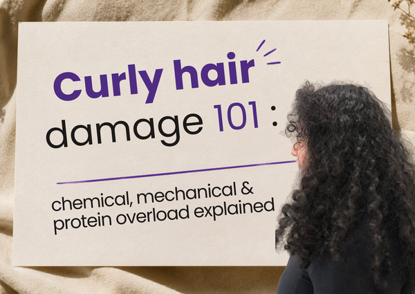 Curly Hair Damage 101 for Indian Curls: Chemical, Mechanical and Protein Overload Explained
