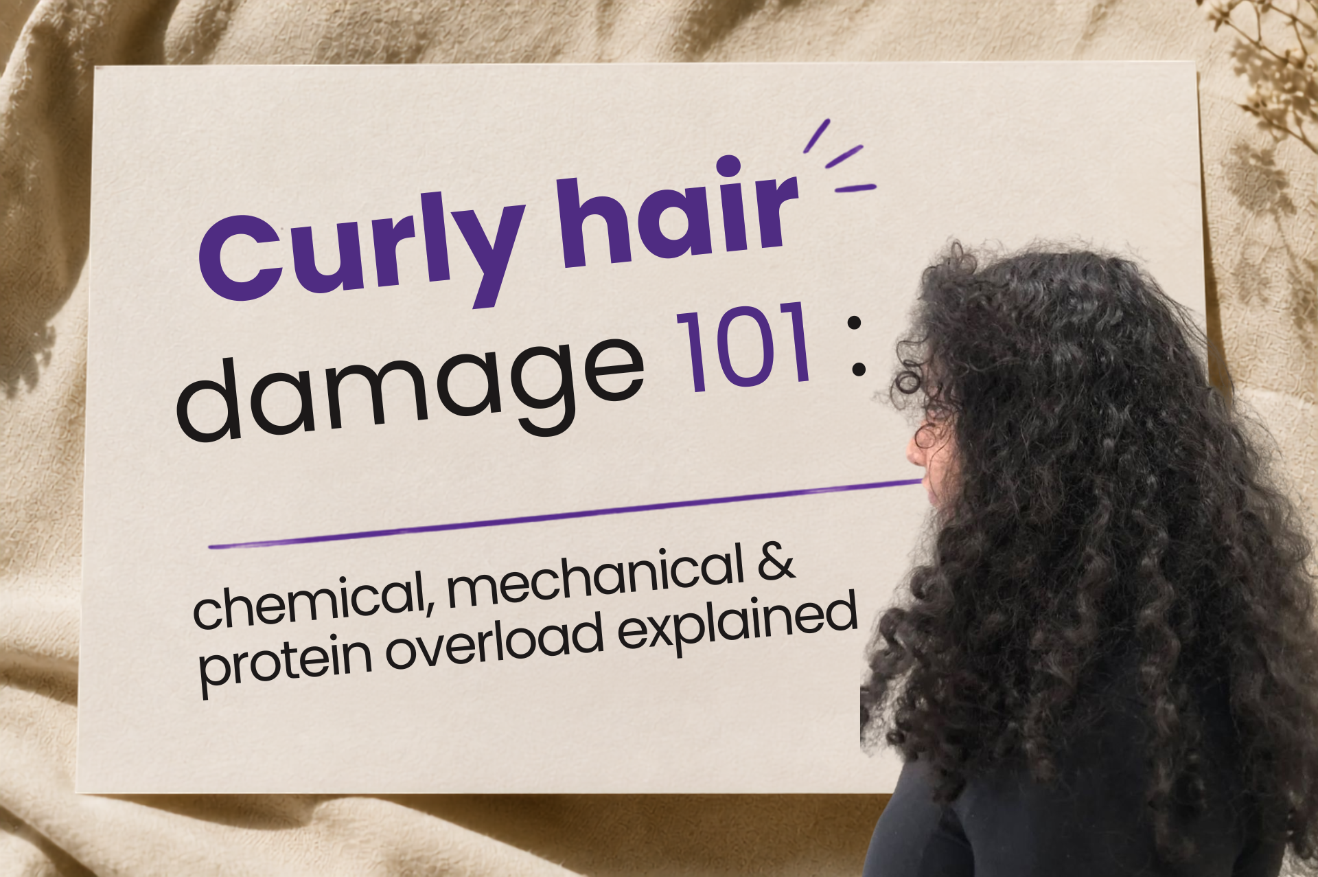Curly Hair Damage 101 for Indian Curls: Chemical, Mechanical and Protein Overload Explained