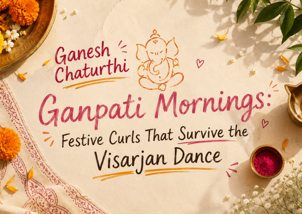 Ganesh Chaturthi and Ganpati Mornings: Festive Curls That Survive the Visarjan Dance